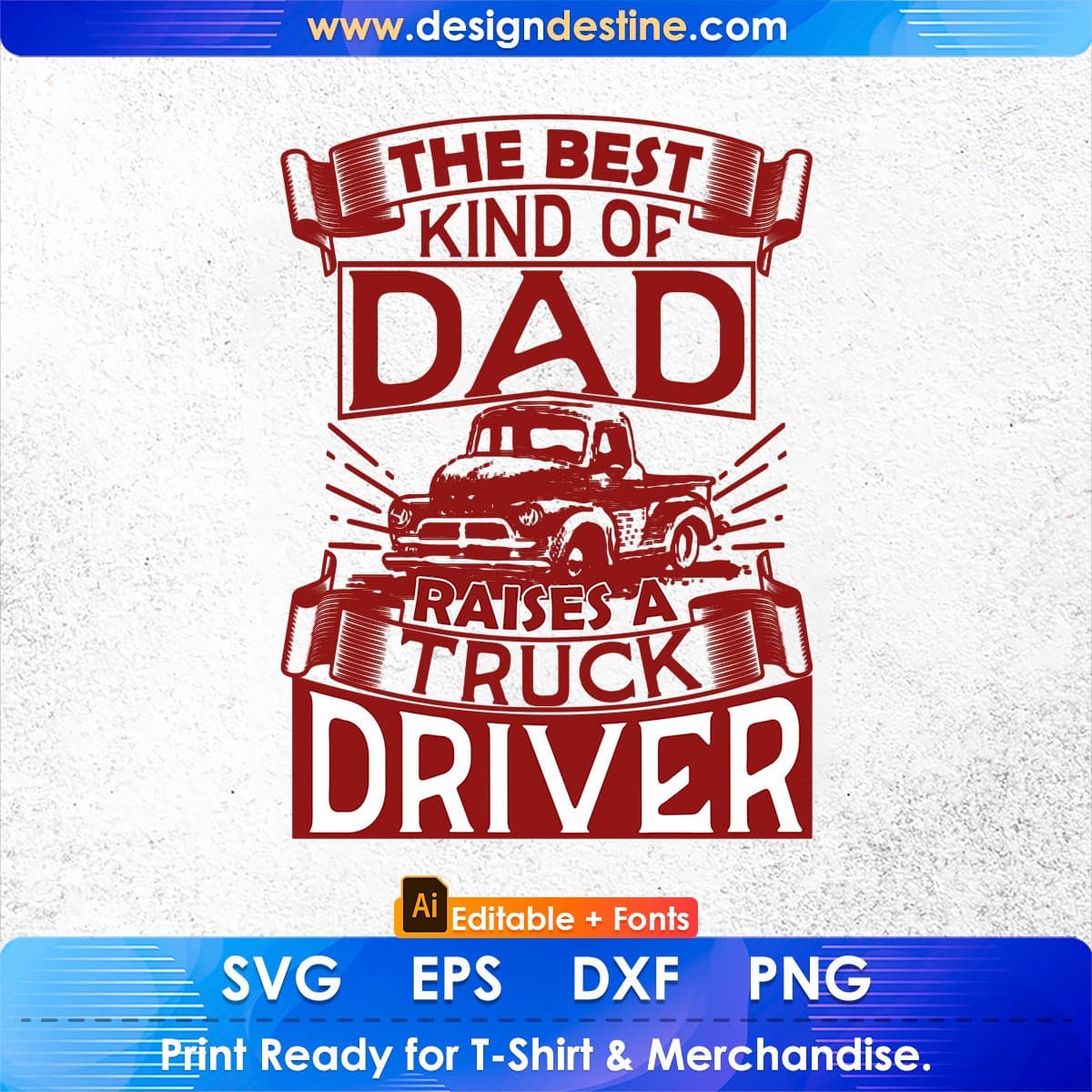 The Best Kind Of Dad Raises Truck Driver American Trucker Editable T shirt Design In Ai Svg Files