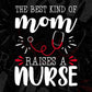 The Best Kind Of Mom Raises A Nurse Editable T shirt Design In Ai Svg Files