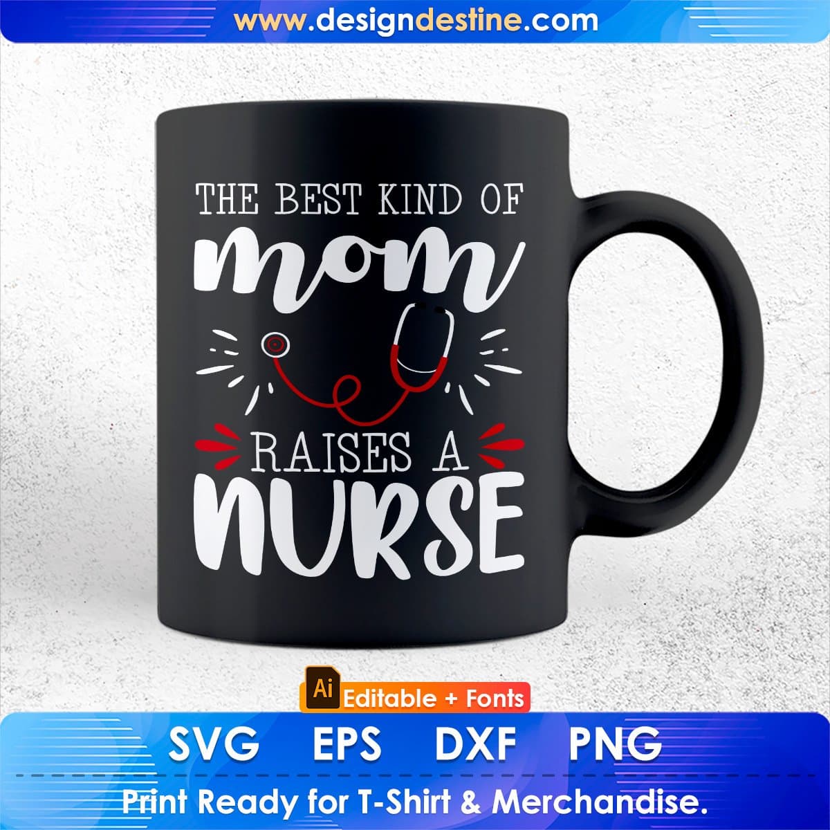 The Best Kind Of Mom Raises A Nurse Editable T shirt Design In Ai Svg Files