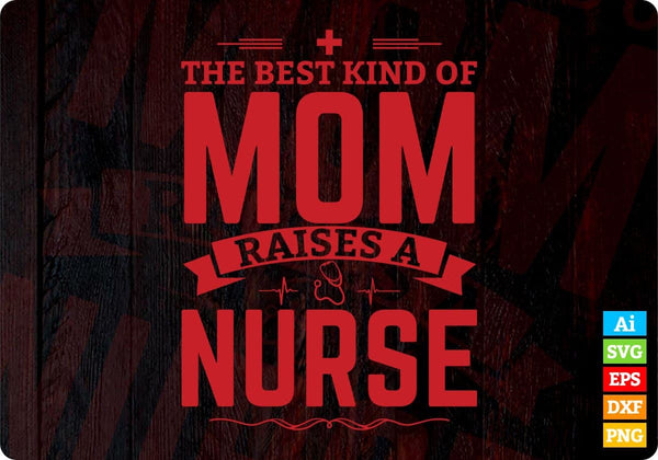 products/the-best-kind-of-mom-raises-a-nurse-t-shirt-design-in-svg-cutting-printable-files-962.jpg