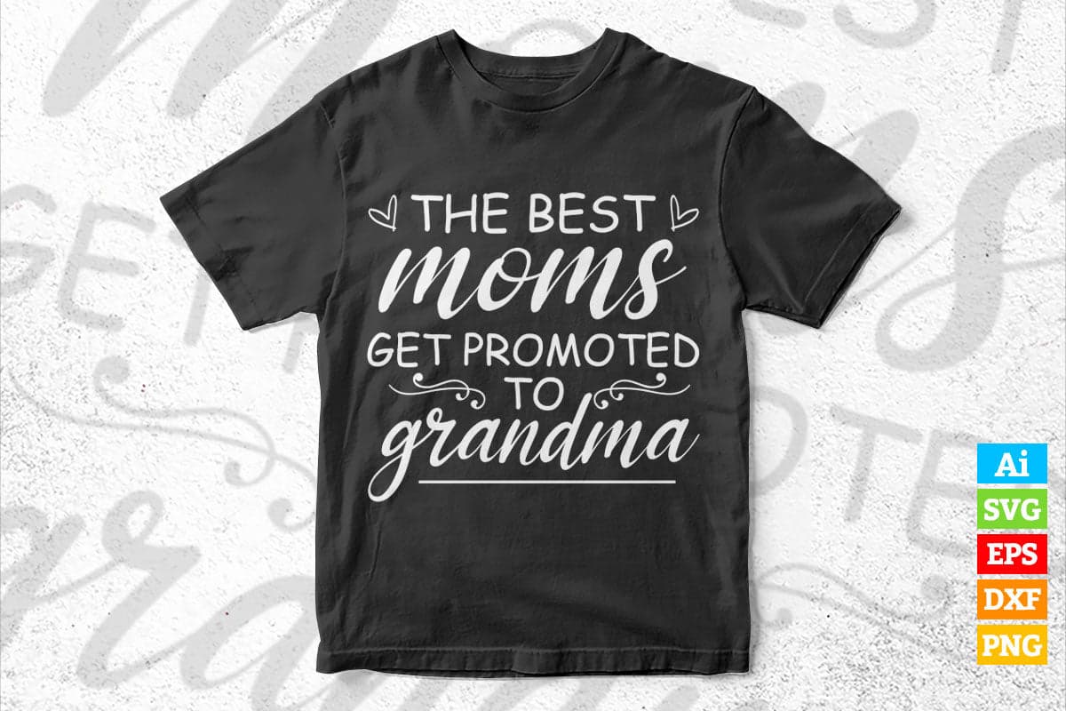 The Best Moms Get Promoted to Grandma Grandmother Vector T-shirt Design in Ai Svg Png Cutting Printable Files