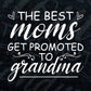 The Best Moms Get Promoted to Grandma Grandmother Vector T-shirt Design in Ai Svg Png Cutting Printable Files