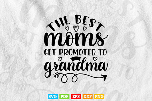 The Best Moms Get Promoted to Grandma Svg Png Cut Files.