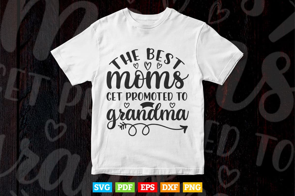 The Best Moms Get Promoted to Grandma Svg Png Cut Files.