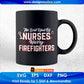 The Best Rind Of Nurses Warry Firefighters Editable T shirt Design In Ai Png Svg Cutting Printable Files