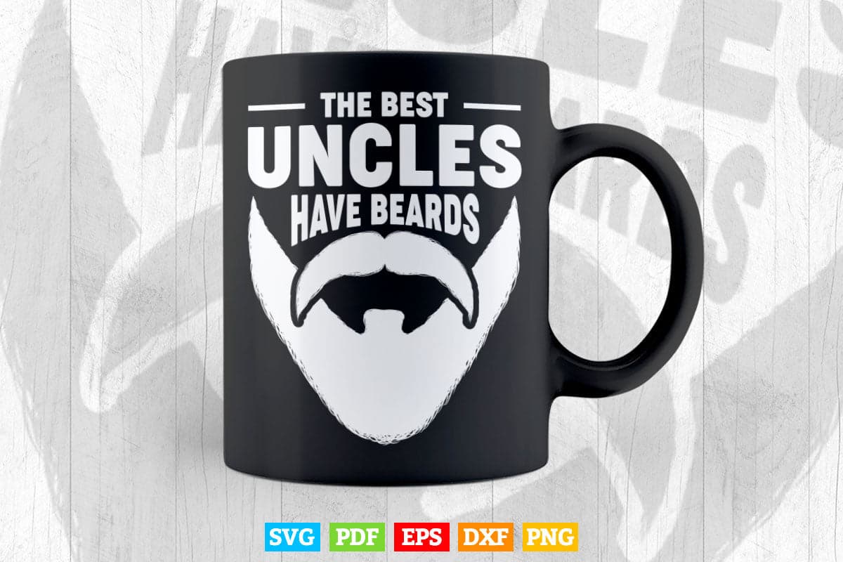 The Best Uncles Have Beards Svg Png Cut Files.