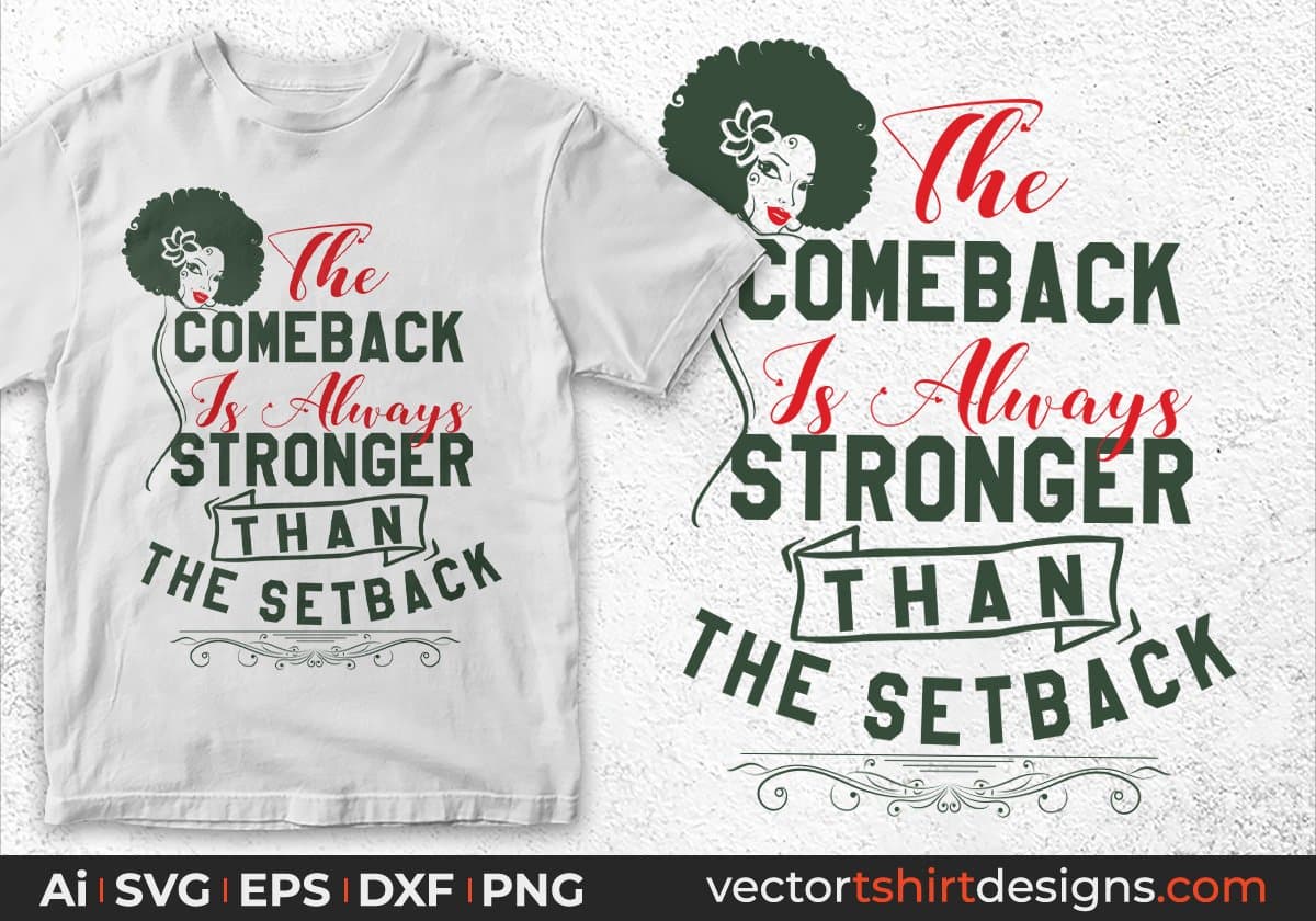 The Comeback Is Always Stronger Then The Setback Afro Editable T shirt Design In Svg Print Files