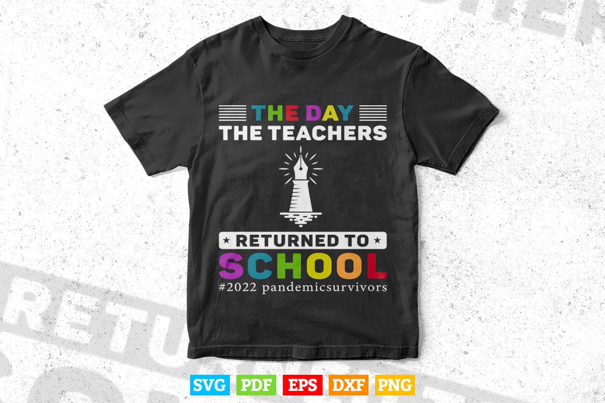 The Day The Teachers Returned To School Gift Teacher Student Svg T shirt Design.