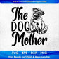 The Dog Mother Animal Vector T shirt Design In Svg Png Cutting Printable Files