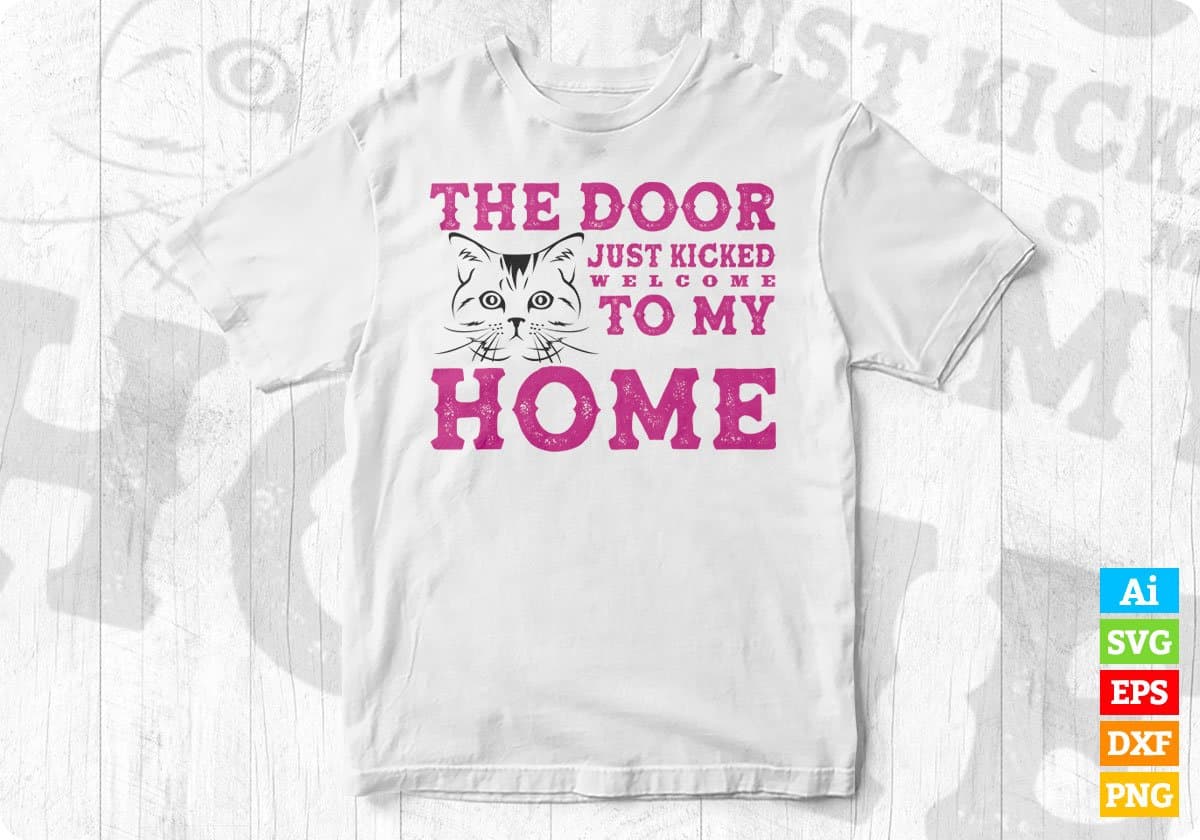 The Door Just Kicked Welcome To My Home Cat Editable T shirt Design in Ai Png Svg Cutting Printable Files