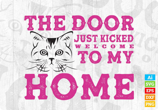 The Door Just Kicked Welcome To My Home Cat Editable T shirt Design in Ai Png Svg Cutting Printable Files