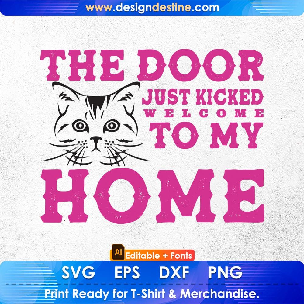 The Door Just Kicked Welcome To My Home Cat Editable T shirt Design in Ai Png Svg Cutting Printable Files