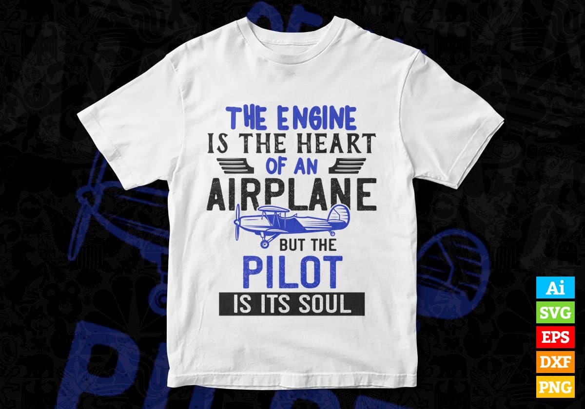 The Engine Is The Heart Airplane Air Force Editable Vector T shirt Designs In Svg Png Printable Files