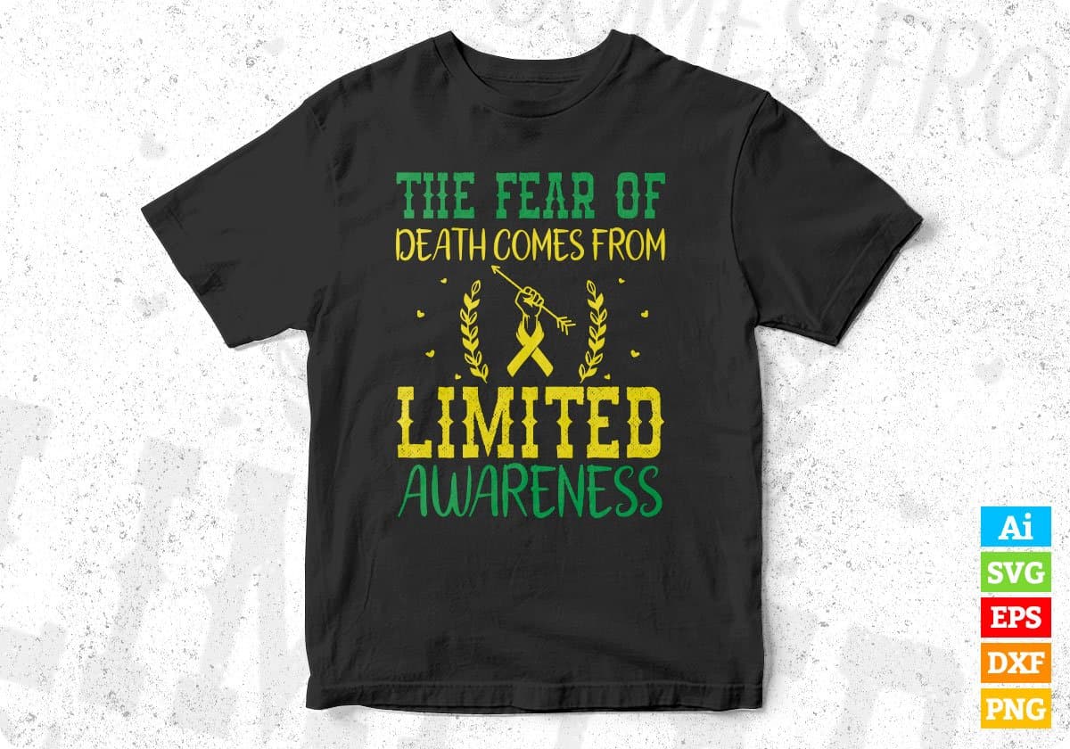 The Fear Of Death Comes From Limited Awareness Editable T shirt Design In Ai Svg Files