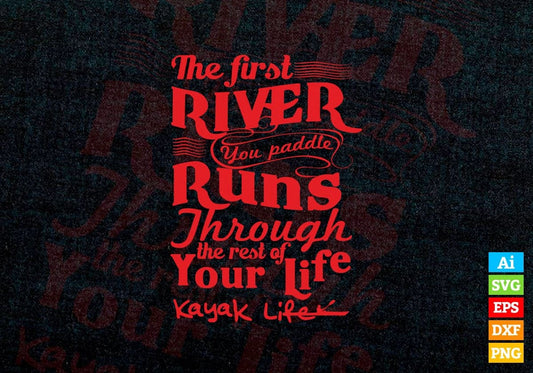 The First River You Paddle.. Runs Through The Rest Of Your Life Motivation Vector T-shirt Design in Ai Svg Png Files