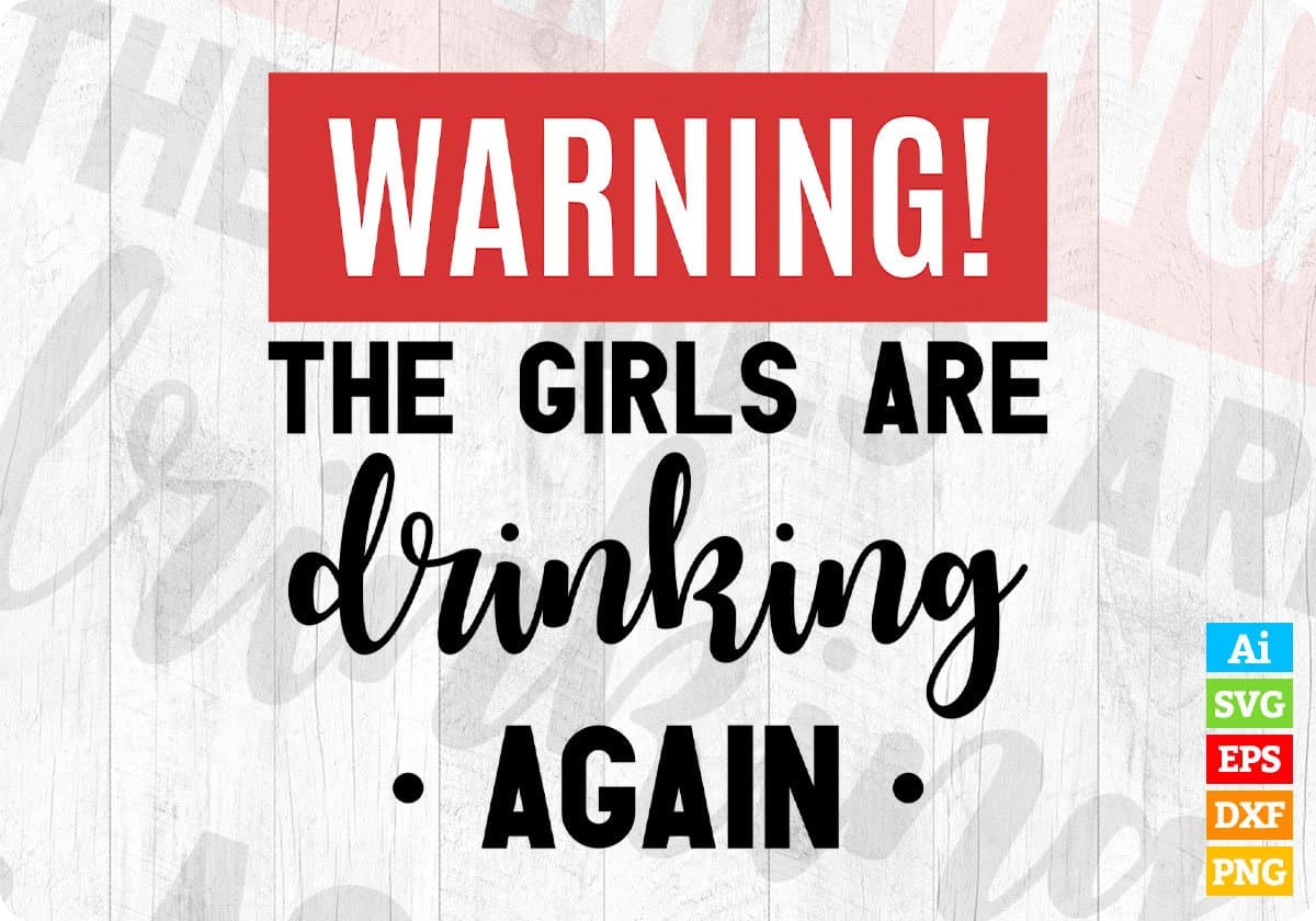 The Girls are Drinking Again Whiskey Beer Editable Vector T-shirt Design in Ai Svg Png Files