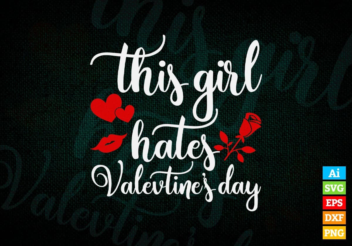 The Girls Hate Valentine's Day Editable Vector T-shirt Design in Ai Svg Png Files