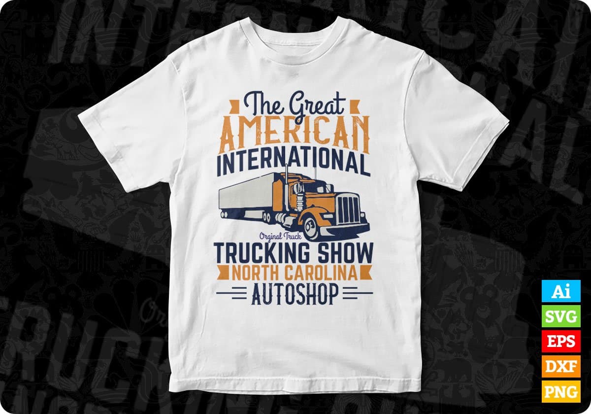 The Great American International Trucking show American Trucker Editable T shirt Design In Ai Svg Files