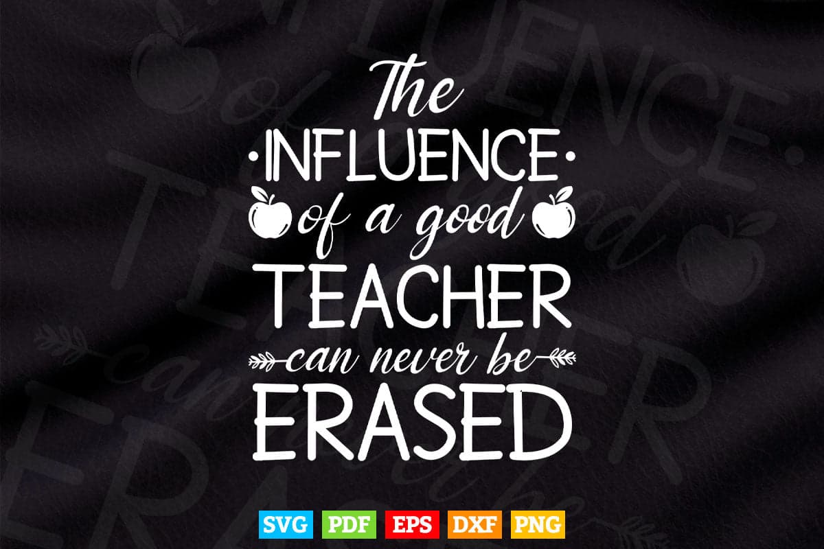 The Influence of a Good Teacher Vector T shirt Design in Png Svg Printable Files