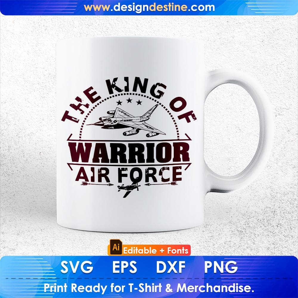 The King Of Warrior Air Force Editable T shirt Design Svg Cutting Printable Files