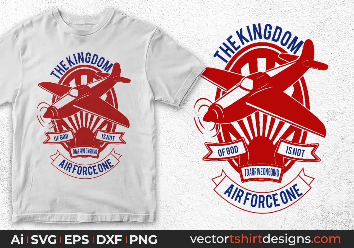 The Kingdom Of God Is Not Air Force One Editable T shirt Design Svg Cutting Printable Files