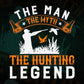 The Man The Myth The Hunting Legend Vector T shirt Design In Svg Png Printable Files