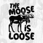 The Moose Is Loose Hunting T shirt Design Svg Cutting Printable Files