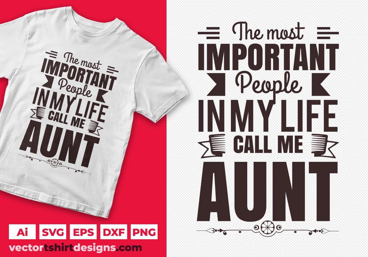 The Most Important People In My life Call Me Aunt Editable T shirt Design Svg Cutting Printable Files