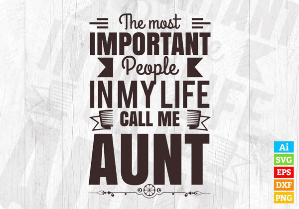 products/the-most-important-people-in-my-life-call-me-aunt-editable-t-shirt-design-svg-cutting-639.jpg