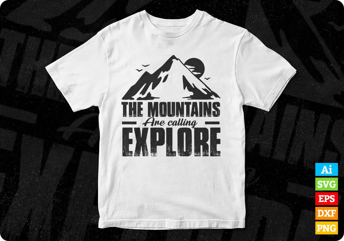 The Mountains Are Calling Explore Mountain T shirt Design In Ai Svg Print Files