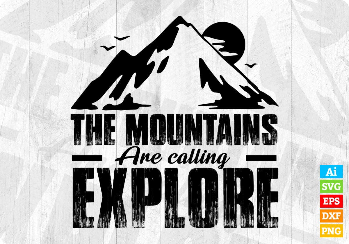 The Mountains Are Calling Explore Mountain T shirt Design In Ai Svg Print Files