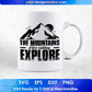 The Mountains Are Calling Explore Mountain T shirt Design In Ai Svg Print Files