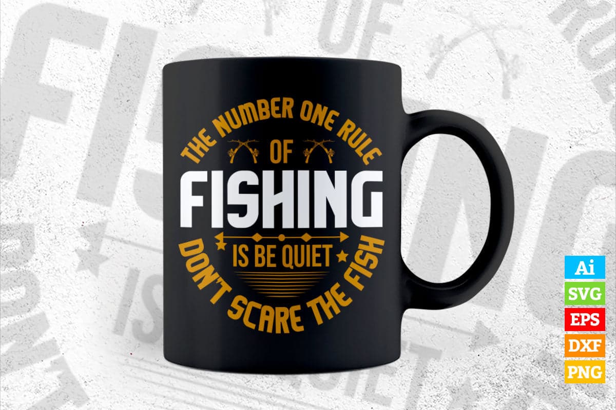 The Number One Rule Of Fishing Is Be Quiet Don't Scare The Fish Vector T shirt Design in Ai Png Svg Files