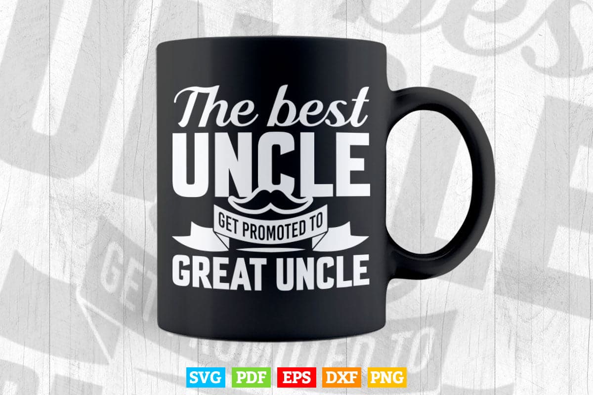 The Only Best Uncles Get Promoted to Great Uncle Svg Png Cut Files.