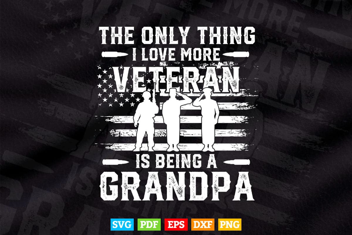 The Only Thing i love More Veteran Is being Grandpa 4th of July Svg T shirt Design.
