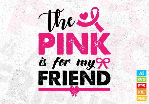 products/the-pink-is-for-my-friend-awareness-t-shirt-design-in-svg-png-cutting-printable-files-153.jpg