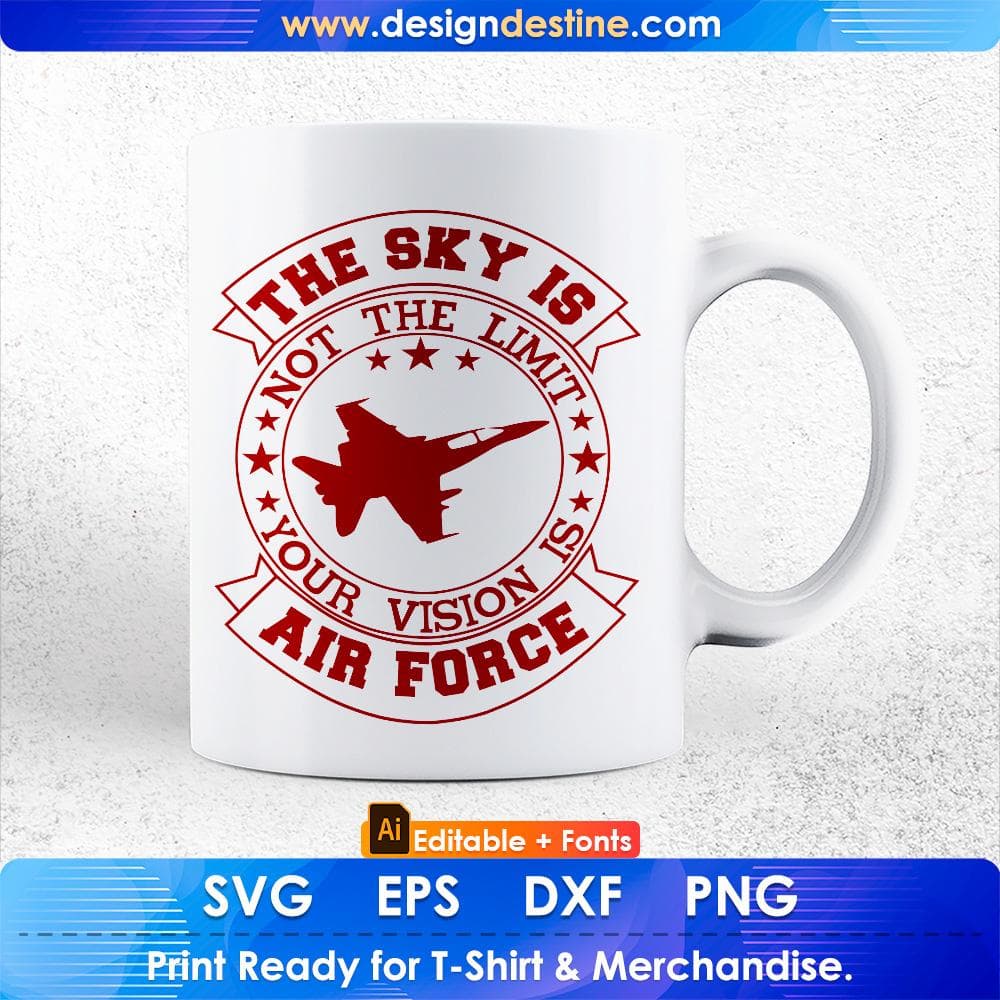 The Sky Is Not The Limit Your Vision Air Force Editable T shirt Design Svg Cutting Printable Files