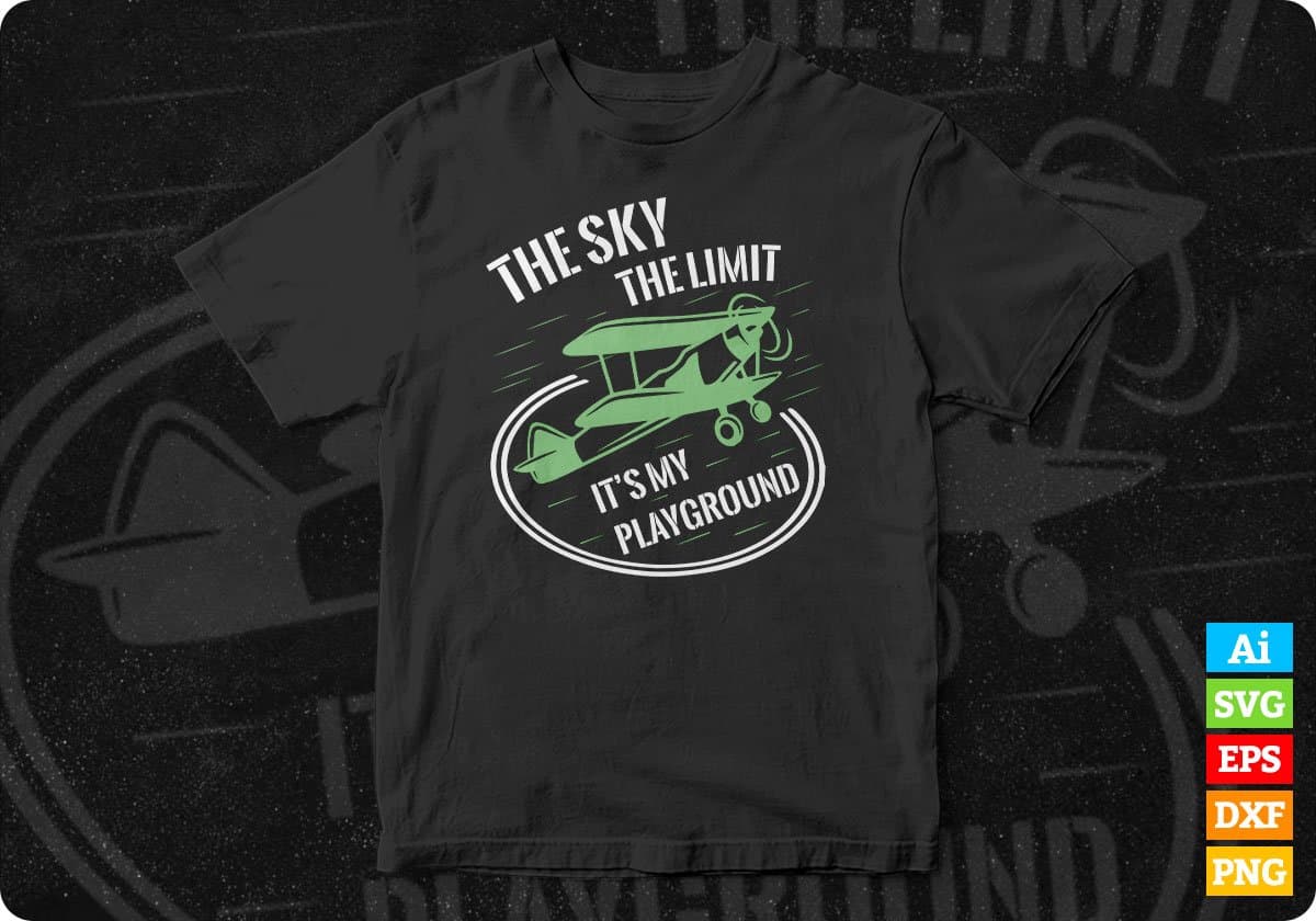 The Sky The Limit it’s My Playground Aviation Editable T shirt Design In Ai Svg Printable Files