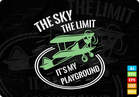 The Sky The Limit it’s My Playground Aviation Editable T shirt Design In Ai Svg Printable Files