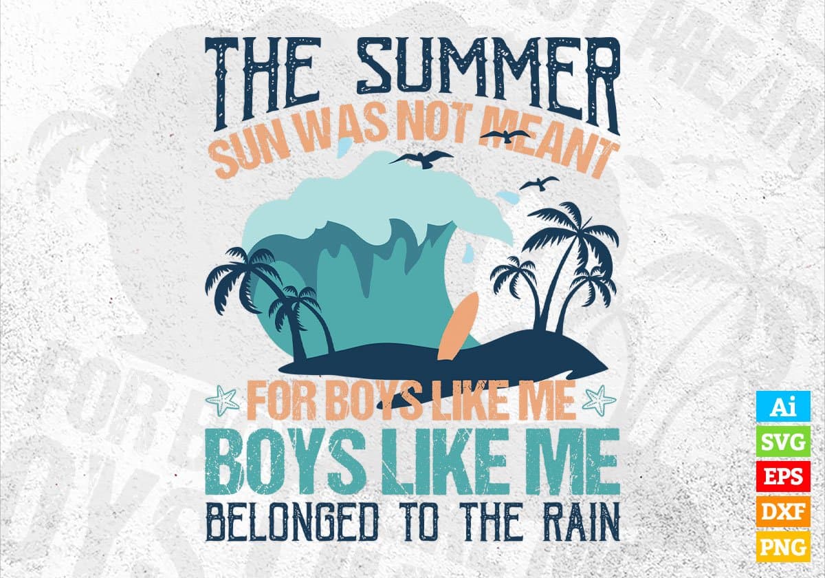 The Summer Sun Was Not Meant For Boys Like Me Editable Vector T shirt Design In Svg Png Printable Files