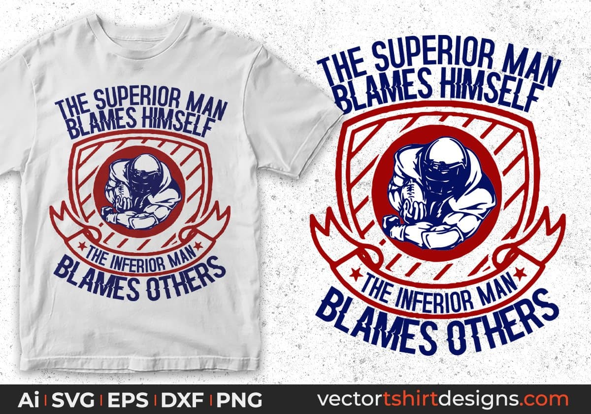 The Superior Man Blames Himself The Inferior Man Blames Others American Football Editable T shirt Design Svg Cutting Printable Files