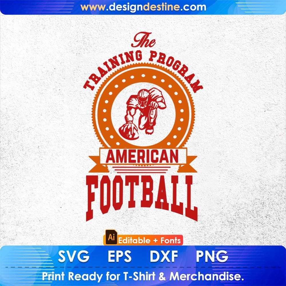 The Training Program American Football Sports Editable T shirt Design Svg Cutting Printable Files