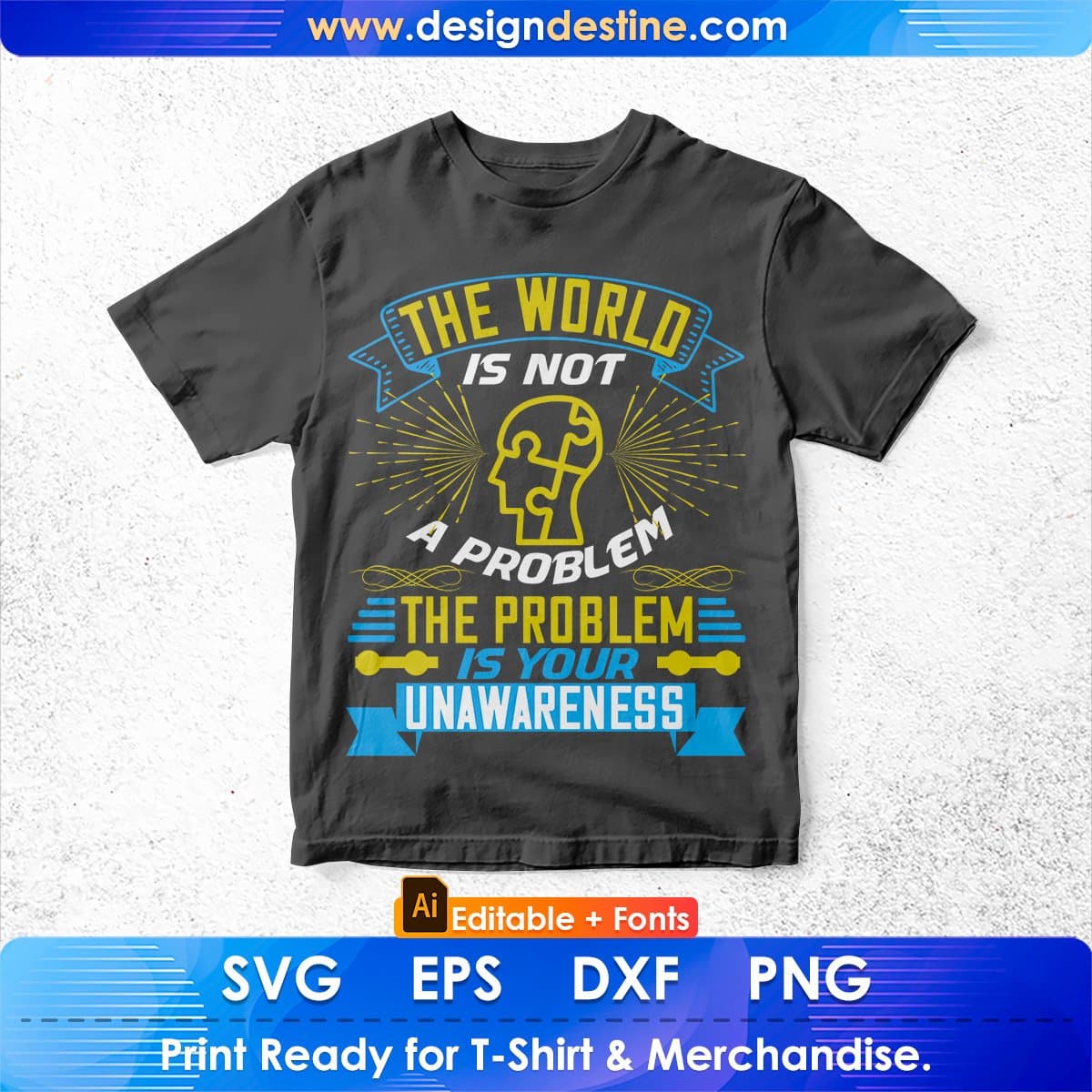 The World Is Not A Problem The Problem Is Your Unawareness Editable T shirt Design In Ai Svg Files
