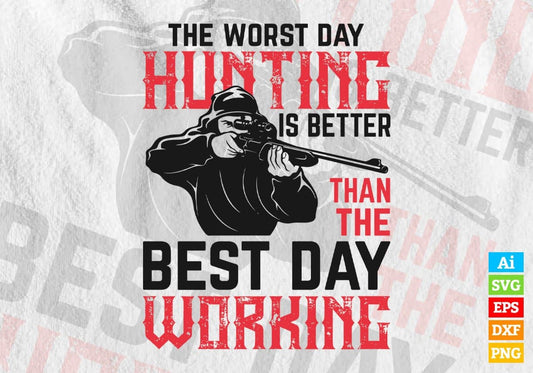 The Worst Day Hunting Is Better Than The Best Day Working Vector T shirt Design In Svg Png Printable Files