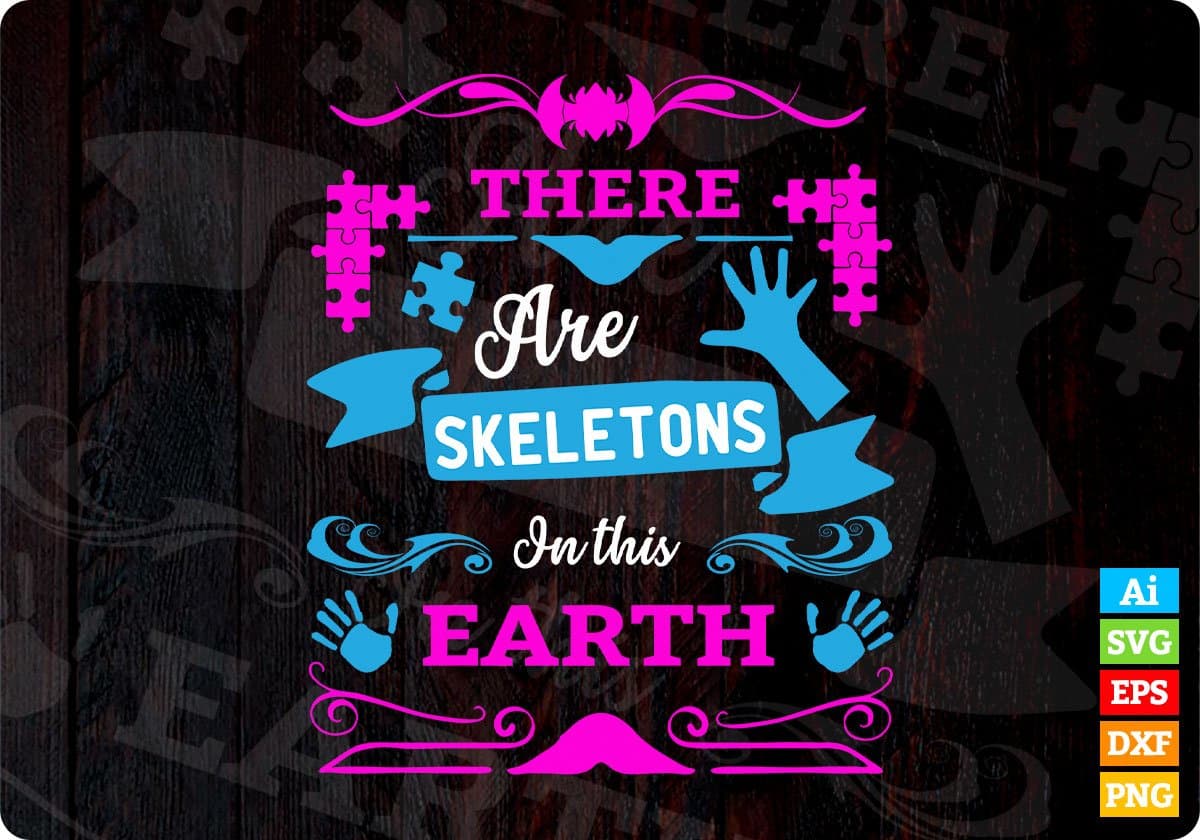 There Are Skeletons In This Earth Autism Editable T shirt Design Svg Cutting Printable Files