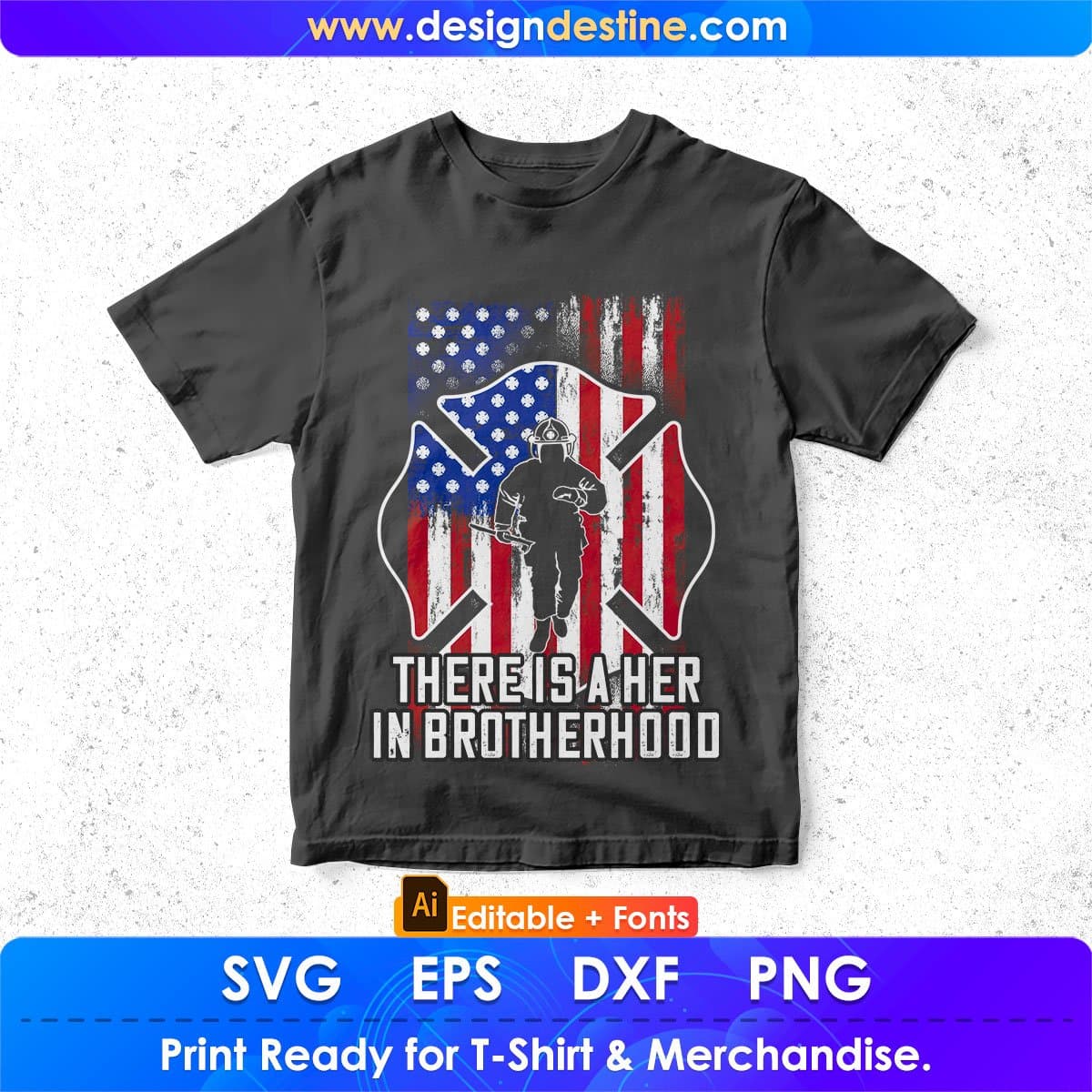 There Is A Her In Brotherhood Firefighter Editable T shirt Design In Ai Png Svg Printable Files