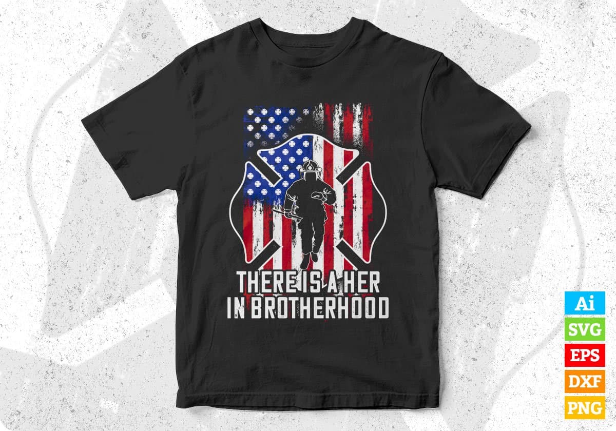 There Is A Her In Brotherhood Firefighter Editable T shirt Design In Ai Png Svg Printable Files