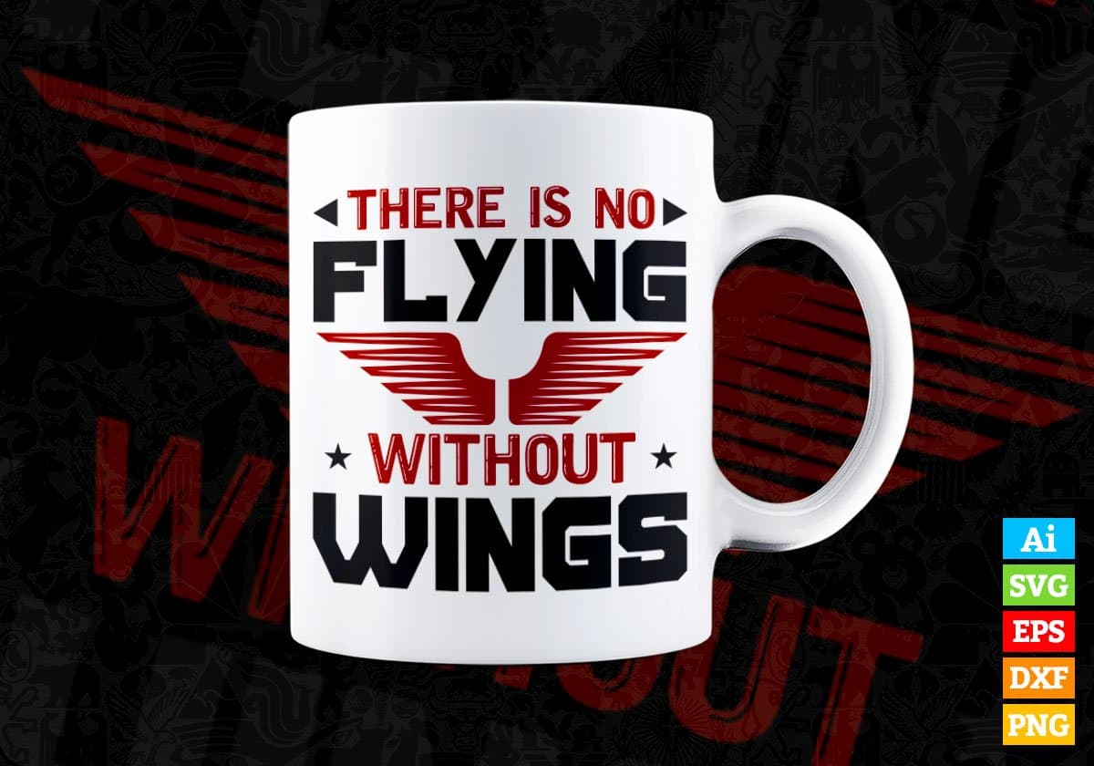 There Is No Flying Without Wings Air Force Editable Vector T shirt Designs In Svg Png Printable Files