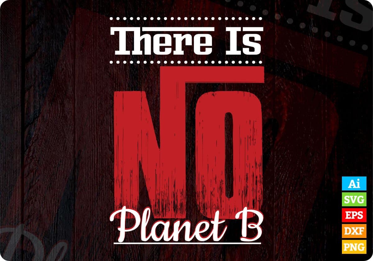 There Is No Planet B T shirt Design In Svg Png Cutting Printable Files