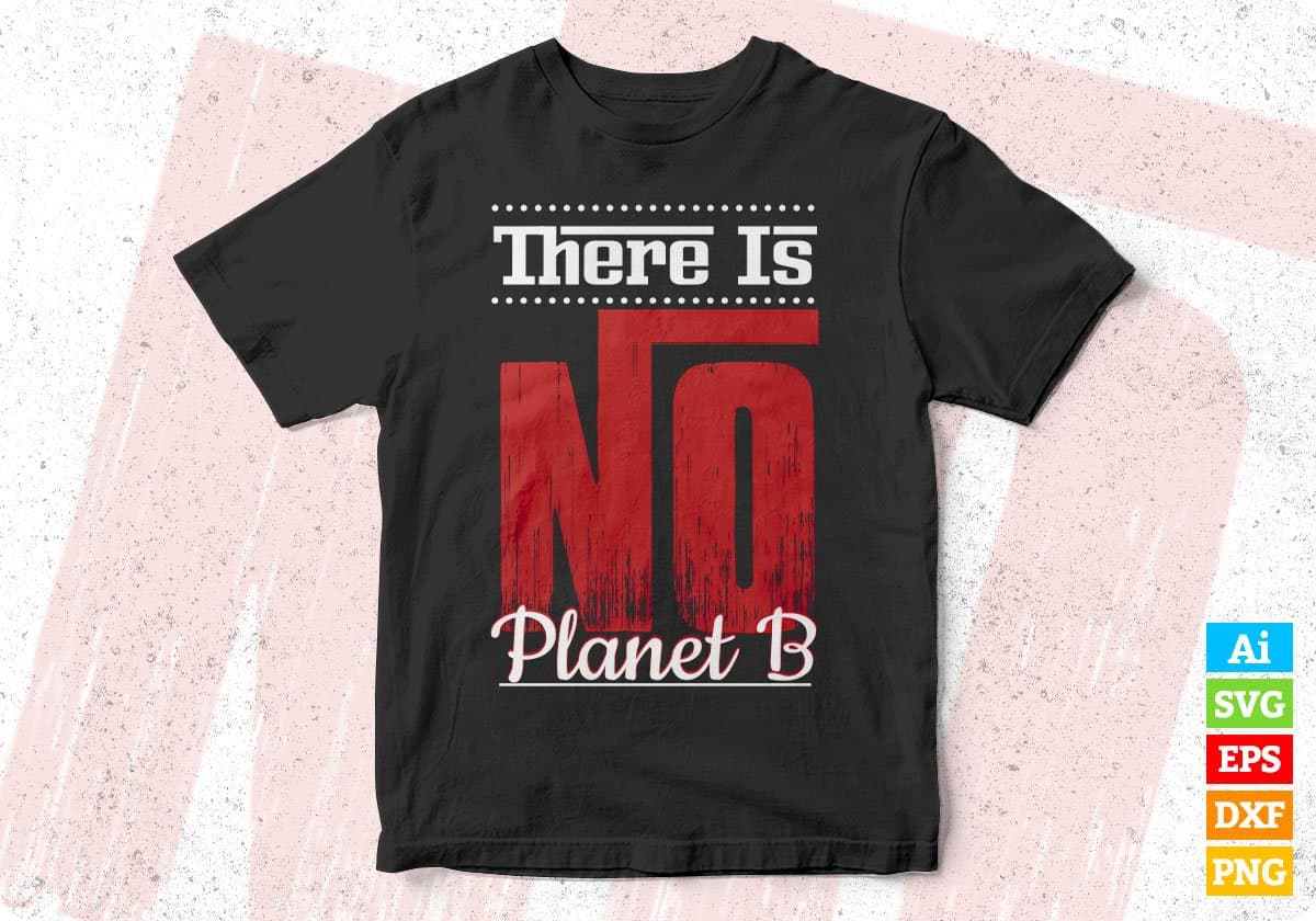 There Is No Planet B T shirt Design In Svg Png Cutting Printable Files